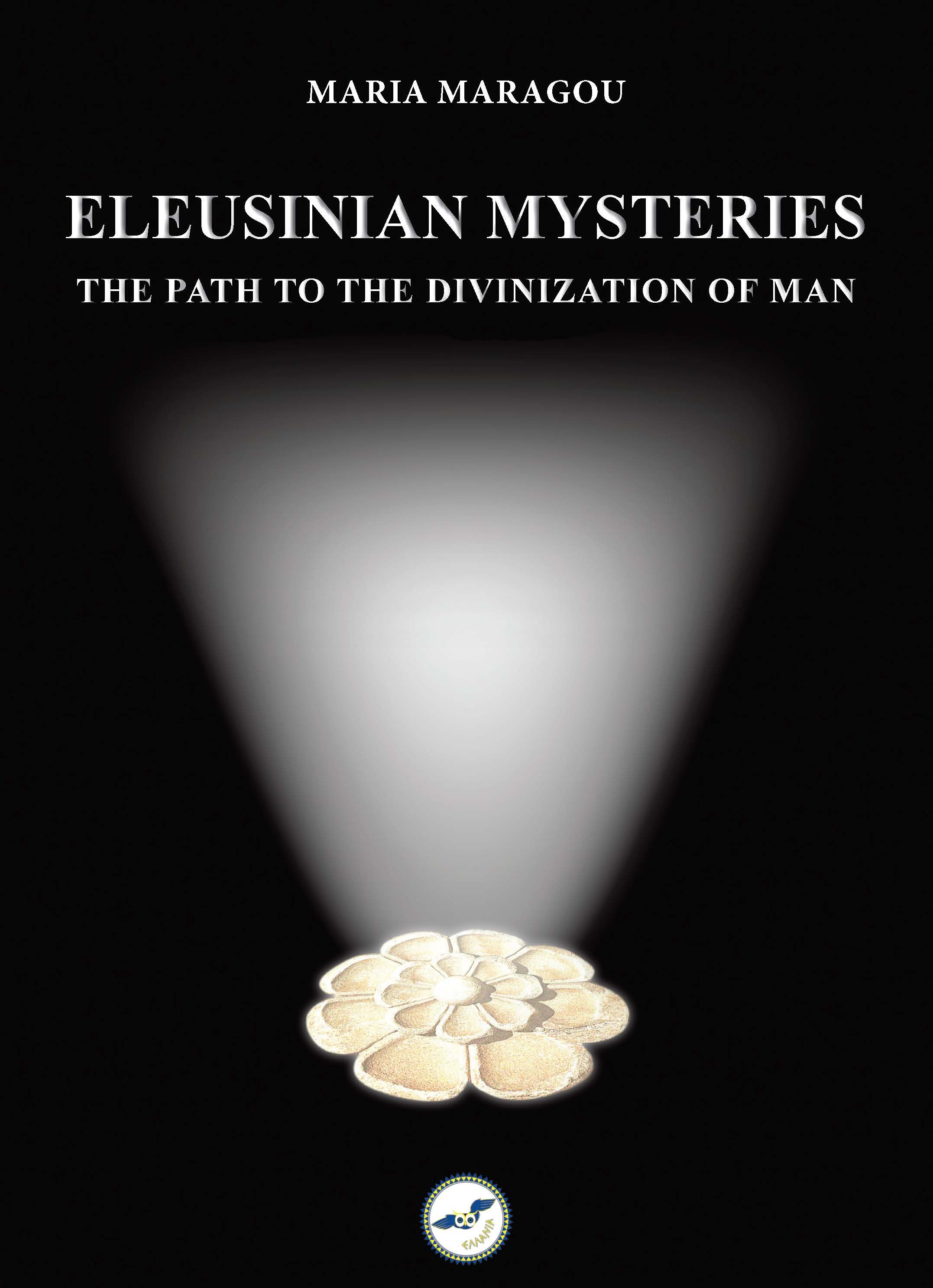 Eleusinian mysteries, The path to the divinization of man, Μαρία Μαραγκού, Ελλανία Εκδόσεις ΙΚΕ, 2024
